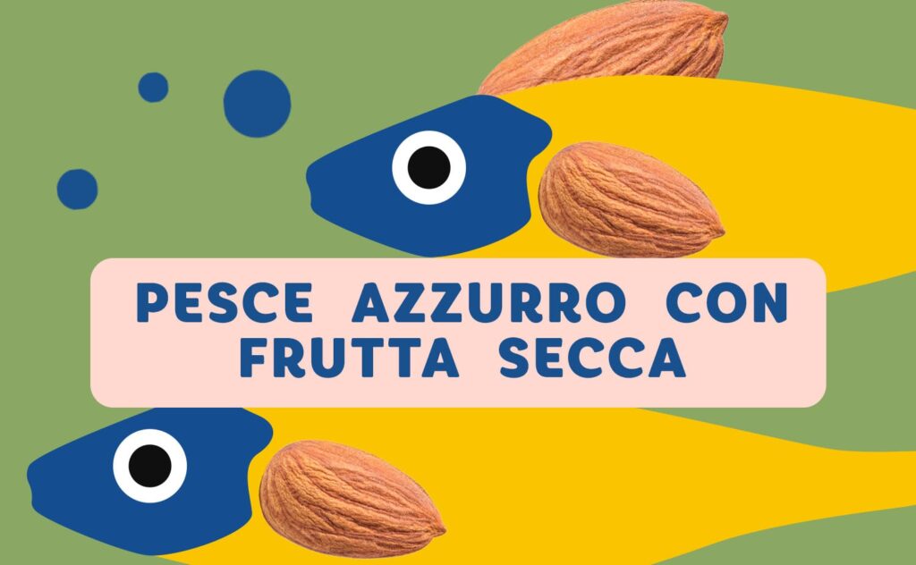 Pesce azzurro con frutta secca